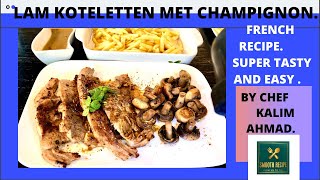 LAM KOTELETTEN MET CHAMPIGNONFRENCH RECIPE SUPER TASTY AND EASY BY CHEF KALIM AHMAD [upl. by Ettolrahs485]