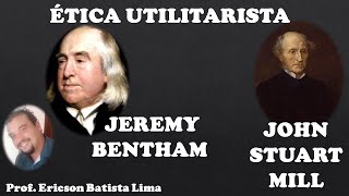 Ética Utilitarista em Jeremy Bentham e John Stuart Mill [upl. by Raymonds]