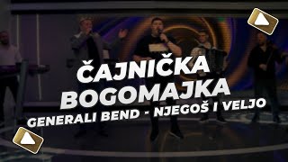 Generali bend  Njegoš i Veljo  Čajnička bogomajka [upl. by Enaerb]