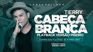 TIERRY  CABEÇA BRANCA PLAYBACK GRÁTIS VERSÃO PISEIRO [upl. by Boarer]