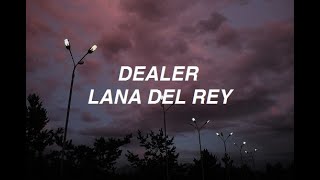 Dealer  Lana Del Rey lyrics [upl. by Oconnor]