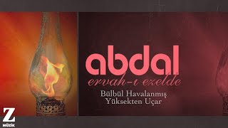 Grup Abdal  Bülbül Havalanmış Yüksekten Uçar I Ervahı Ezelden © 2011 Z Müzik [upl. by Notserp]