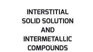 Interstitial Solid Solution and Intermetallic compounds [upl. by Onin]