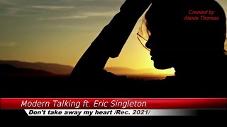 Modern Talking feat Eric Singleton  Dont Take Away My Heart 2021 [upl. by Hinkle]