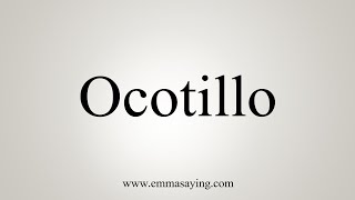 How To Say Ocotillo [upl. by Ecidnacal]