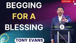 Tony Evans Sermon 2024  Begging for a Blessing  Faith in God [upl. by Alahcim]