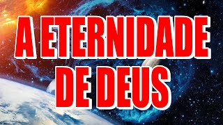 A ETERNIDADE DE DEUS [upl. by Durkee310]