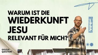 Warum ist die Wiederkunft Jesu relevant für mich  Good Question [upl. by Colwell]