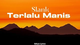 Slank  Terlalu Manis lyrics  Rdtya Lyrics [upl. by Marve]