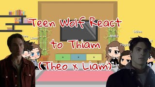 Teen Wolf reacts to Thiam Theo x Liam  Nicky [upl. by Adnaloy295]