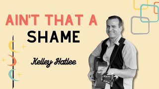 Aint That a Shame  Fats Domino  Cover  Kelley Hatlee [upl. by Iborian]