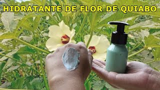 HIDRATANTE DE FLOR DE QUIABO [upl. by Gelb]