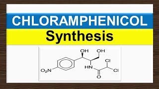 Chloramphenicol Synthesis [upl. by Meares666]