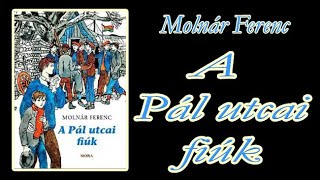 Molnár Ferenc  A Pál utcai fiúk [upl. by Eveineg251]