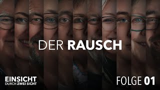 Einsicht durch Zweisicht  Der Rausch  Folge 1 [upl. by Beberg]