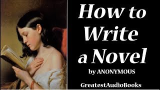 ✒️ HOW TO WRITE A NOVEL  Full AudioBook🎧📖  Greatest🌟AudioBooks [upl. by Jacklyn535]