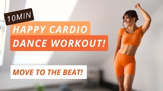 10min Happy Cardio Dance Workout  Boost Your Mood to the Beat [upl. by Eelarat]