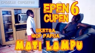 EPEN CUPEN 6 Mop Papua quotMATI LAMPUquot [upl. by Chud]