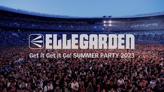 ELLEGARDEN quotGet it Get it Go SUMMER PARTY 2023quot ダイジェスト [upl. by Panthea]