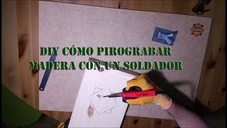 DIY pirograbar madera con un soldador [upl. by Kursh778]