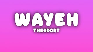 THEODORT  Wayeh ParolesLyrics [upl. by Dnomsad]