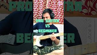 Pro Guitar Vs Beginner Guitar guitar guitarcover viral guitartutorial youtubeshort [upl. by Mackenzie]