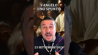 VANGELO UNO SPUNTO  SETTEMBRE 23 [upl. by Charisse]