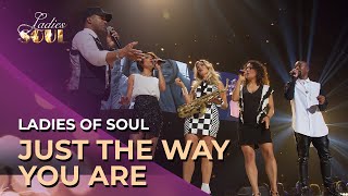 Ladies of Soul 2015  Just The Way You Are [upl. by Heuser]