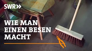 Wie man einen Besen macht  SWR Handwerkskunst [upl. by Eeryt124]