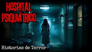 Historias de Terror en Hospitales Psiquiátricos  Relatos de Terror [upl. by Nylarej]