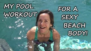 My Pool Workout For A Fit amp Fabulous Beach Body  Over 50 [upl. by Ylrrad615]