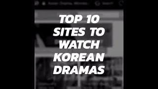 Top 10 Sites to Watch Korean Dramas [upl. by Lezley]