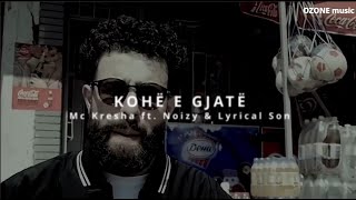 Mc Kresha ft Noizy amp Lyrical Son  KOHE E GJATE REMIX [upl. by Christopher]