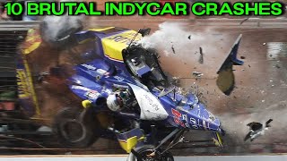 10 BRUTAL IndyCar Crashes [upl. by Yhtrod]