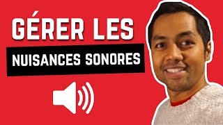 GÉRER LES NUISANCES SONORES [upl. by Galitea893]