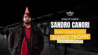 SANDRO CANORI Non Siamo Soli Siamo Troppi SHOW COMPLETO StandUpComedy 2023 [upl. by Ahtael603]