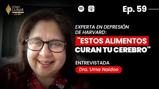 59 La Experta en DEPRESIÓN de Harvard “Estos Alimentos Pueden Curar Tu Cerebro” Dra Uma Naidoo [upl. by Einoj]