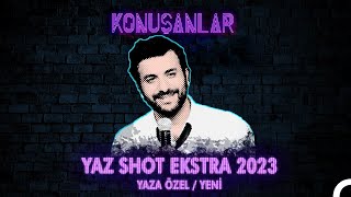 Konuşanlar  Yaz Shot Extra [upl. by Parette]