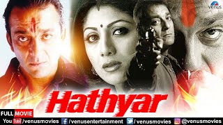 Hathyar  Hindi Full Movie  Sanjay Dutt  Shilpa Shetty  Sharad Kapoor  Hindi Action Movies [upl. by Anomor]