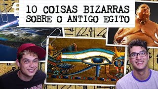 10 COISAS BIZARRAS SOBRE O ANTIGO EGITO [upl. by Oiligriv]