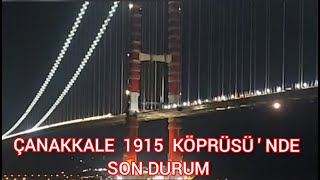 Çanakkale 1915 Köprüsü  SON DURUM [upl. by Lacagnia856]