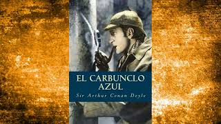 El Carbunclo Azul  Conan Doyle Audio libro PARTE 1 [upl. by Amie]