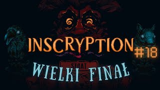 WIELKI FINAŁ  Inscryption 18 [upl. by Nelleeus481]