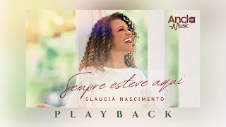 Glaucia Nascimento  Sempre Esteve Aqui  PLAYBACK COM LETRA [upl. by Dnama]