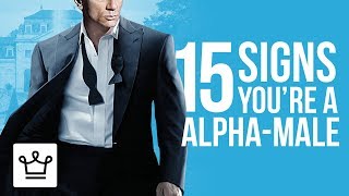 15 Signs Youre An AlphaMale [upl. by Ailene]