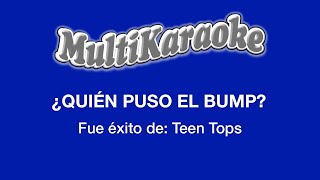 ¿Quién Puso El Bump  Multikaraoke  Fue Éxito De Teen Tops [upl. by Ellecrag471]