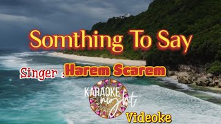 SOMETHING TO SAY  HAREM SCAREM  KARAOKE  VIDEOKE [upl. by Carolann65]