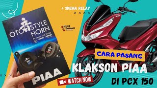 PASANG KLAKSON PIAA DI PCX 150 lengkap Dengan SKEMA Relay [upl. by Artie]