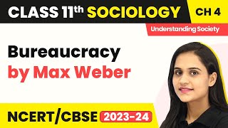 Class 11 Sociology Chapter 4  Bureaucracy by Max Weber  Introducing Western Sociologists [upl. by Ydualc998]