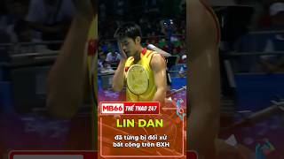 LIN DAN đã từng bị đối xử bất công trên BXH [upl. by Synn17]